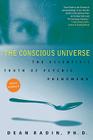 The Conscious Universe: The Scientific Truth of Psychic Phenomena Cover Image