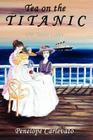 Tea on the Titanic: 100 Years Later By Penelope Carlevato Cover Image