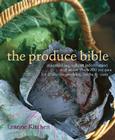 The Produce Bible: Essential Ingredient Information and More Than 200 Recipes for Fruits, Vegetables, Herbs & Nuts By Leanne Kitchen Cover Image