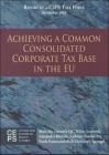 Achieving a Common Consolidated Corporate Tax Base in the Eu: Report of a Ceps Task Force, November 2005 By Malcolm Gammie Qc, Silvia Giannini, Alexander Klemm Cover Image