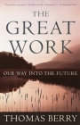 The Great Work: Our Way into the Future By Thomas Berry Cover Image