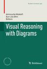 Visual Reasoning with Diagrams (Studies in Universal Logic) By Amirouche Moktefi (Editor), Sun-Joo Shin (Editor) Cover Image