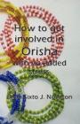 How to get involved in Orisha with no added stress Cover Image