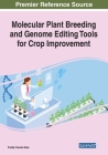 Molecular Plant Breeding and Genome Editing Tools for Crop Improvement By Pradip Chandra Deka Cover Image