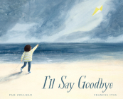 I'll Say Goodbye By Pam Zollman, Frances Ives (Illustrator) Cover Image