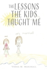 The Lessons The Kids Taught Me By Verna M. Marshall Cover Image