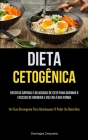 Dieta Cetogênica: Receitas rápidas e deliciosas de ceto para queimar o excesso de gordura e voltar à boa forma (Um guia abrangente para By Domingos Cerqueira Cover Image