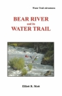 Bear River and its Water Trail By Elliott R. Mott Cover Image