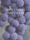 Appellation Napa Valley: Building and Protecting an American Treasure By Richard Mendelson, Thomas Keller (Foreword by) Cover Image