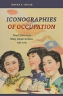 Iconographies of Occupation: Visual Cultures in Wang Jingwei's China, 1939-1945 Cover Image