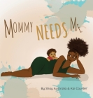 Mommy Needs Me By Shay Australia, Kai Courter (With), Paul Courter (Editor) Cover Image