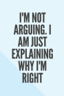 I'm Not Arguing. I Am Just Explaining Why I'm Right By Star Note Book Cover Image