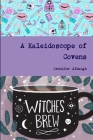 A Kaleidoscope of Covens By Jennifer Albaugh Cover Image