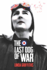 The Last Dog of War By Linda Griffiths Cover Image