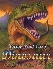 Large Print Easy Dinosaur Coloring Book For Adults: Coloring book for adults with dinosaurs By Kaiyum Coloring Book Cover Image