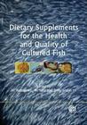 Dietary Supplements for the Health and Quality of Cultured Fish By Heisuke Nakagawa, Minoru Sato, Delbert M. Gatlin III Cover Image