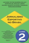 Jornalismo Esportivo no Brasil: Livro 2 By Gustavo de Araújo Longo, Rafael Duarte Oliveira Venancio, Carlos Henrique de Souza Padeiro Cover Image