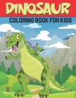 Dinosaur Coloring Book For Kids: Unique Dinosaur Color & Activity book for kids ages 4-8 By Sean Sikder Cover Image