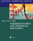 Thermodynamics and Statistical Mechanics (Classical Theoretical Physics) By Walter Greiner, D. Rischke (Translator), Ludwig Neise Cover Image
