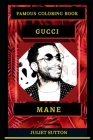 Gucci Mane Famous Coloring Book: Whole Mind Regeneration and Untamed Stress Relief Coloring Book for Adults By Juliet Sutton Cover Image