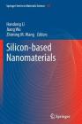 Silicon-Based Nanomaterials By Handong Li (Editor), Jiang Wu (Editor), Zhiming M. Wang (Editor) Cover Image