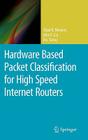 Hardware Based Packet Classification for High Speed Internet Routers By Chad R. Meiners, Alex X. Liu, Eric Torng Cover Image