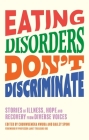 Eating Disorders Don't Discriminate: Stories of Illness, Hope and Recovery from Diverse Voices By Chukwuemeka Nwuba (Editor), Bailey Spinn (Editor), Nigel Owens (Contribution by) Cover Image