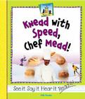 Knead with Speed, Chef Mead! (Rhyme Time) By Kelly Doudna Cover Image