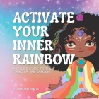 Activate Your Inner Rainbow: A Child's Guide to the Magic of the Chakras Cover Image