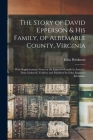 The Story of David Epperson & His Family, of Albemarle County, Virginia; With Supplementary Notes on the Epperson Family in America. Data Gathered, Ve By Edna (Epperson) 1880- Brinkman (Created by) Cover Image