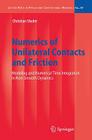Numerics of Unilateral Contacts and Friction: Modeling and Numerical Time Integration in Non-Smooth Dynamics (Lecture Notes in Applied and Computational Mechanics #47) Cover Image
