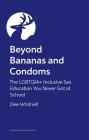 Beyond Bananas and Condoms: The Lgbtqia+ Inclusive Sex Education You Never Got at School Cover Image
