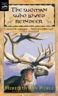 The Woman Who Loved Reindeer By Meredith Ann Pierce Cover Image
