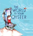 The World Is Your Oyster By Tamara James, Emma Sancartier (Illustrator) Cover Image