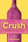 Crush: A Sweet, Full-bodied Queer Romance By L. Dreamer Cover Image