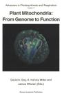 Plant Mitochondria: From Genome to Function (Advances in Photosynthesis and Respiration #17) By David Day (Editor), A. Harvey Millar (Editor), James Whelan (Editor) Cover Image