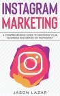 Instagram Marketing: A Comprehensive Guide to Growing Your Brand on Instagram By Jason Lazar Cover Image