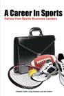 A Career In Sports: Advice from Sports Business Leaders By Michelle Wells, Andy Kreutzer, Jim Kahler Cover Image