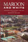 Maroon and White: Mississippi State University, 1878-2003 By Michael B. Ballard Cover Image