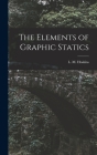 The Elements of Graphic Statics By L. M. Hoskins Cover Image