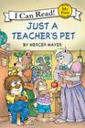 Little Critter: Just a Teacher's Pet (My First I Can Read) By Mercer Mayer, Mercer Mayer (Illustrator) Cover Image