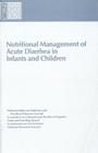 Nutritional Management of Acute Diarrhea in Infants and Children By National Research Council, Division on Earth and Life Studies, Commission on Life Sciences Cover Image