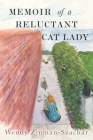 Memoir of A Reluctant Cat Lady By Wendy Zinman-Szachar Cover Image