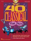 Top 40 Classical Fun Facts: Experience Music History Through Articles, Dramatizations, Active Listening, Puzzles and More! By Tom Anderson, Elaine Schmidt Cover Image