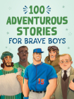 100 Adventurous Stories for Brave Boys Cover Image