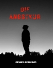 Die Angstkur: Kultivierung von Mut als Medizin für Körper, Geist und Seele By Dennis Reinhard Cover Image