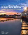 Advanced Oxidation Processes for Wastewater Treatment: Emerging Green Chemical Technology By Suresh C. Ameta (Editor), Rakshit Ameta (Editor) Cover Image