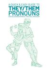 A Quick & Easy Guide to They/Them Pronouns (Quick & Easy Guides) By Archie Bongiovanni, Tristan Jimerson, Archie Bongiovanni (Illustrator) Cover Image