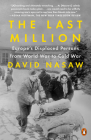 The Last Million: Europe's Displaced Persons from World War to Cold War By David Nasaw Cover Image