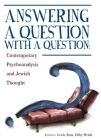 Answering a Question with a Question: Contemporary Psychoanalysis and Jewish Thought (Psychoanalysis and Jewish Life) By Lewis Aron (Editor), Libby Henik (Editor) Cover Image